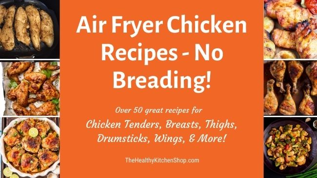 Air Fryer Chicken Recipes No Breading - Tenders, Breasts, Thighs, Legs, Wings & More