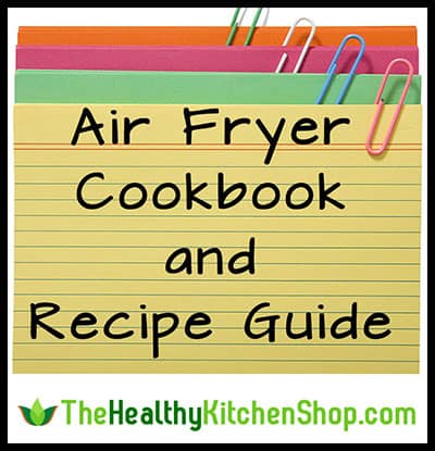 Air Fryer Cookbook & Recipe Guide at http://thehealthykitchenshop.com//air-fryer-cookbook-and-recipe-guide/