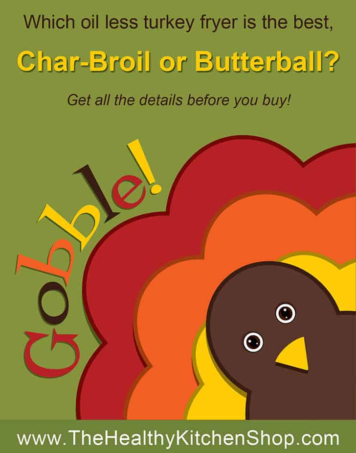 Which is the best oil less turkey fryer, Char-Broil or Butterball?