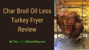 Char Broil Oil Less Turkey Fryer Review