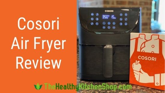 Cosori Air Fryer Review - TheHealthyKitchenShop.com