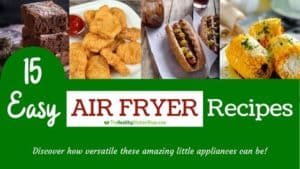 15 Easy Air Fryer Recipes - Discover how versatile these amazing little appliances can be!