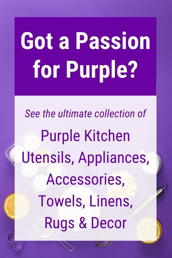The Ultimate Collection of Purple Kitchen Utensils, Appliances, Accessories, Towels, Rugs & Decor