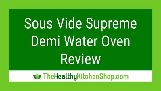 Sous Vide Supreme Demi Water Oven Review