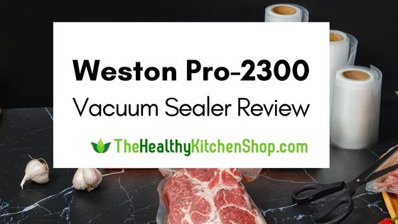 Weston Pro-2300 Vacuum Sealer Review